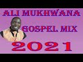 Dj chricy  ali mukhwana gospel mix 2021