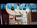 Mixdown to tape  hybrid mixing