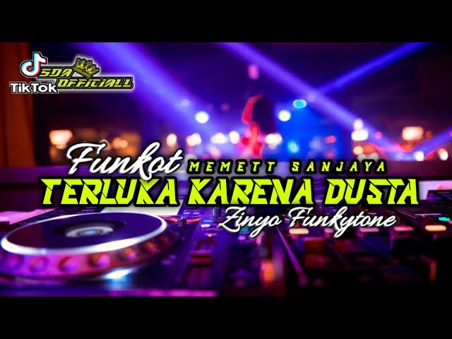 FUNKOT VERSION - TERLUKA KARENA DUSTA VIRAL TIKTOK {MEMETT SANJAYA} || ZINYO FUNKYTONE class=