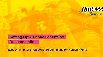 Eyes on Internet Shutdowns: Setting Up a Phone for Offline Documentation