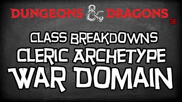 Dungeons & Dragons 5e Tutorial "Class Breakdowns Workshop, War Domain Cleric"