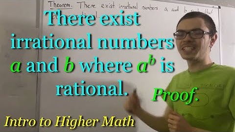 There exist irrational numbers a and b such that a^b is rational (Proof) [ILIEKMATHPHYSICS]