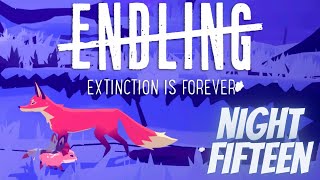 Night fifteen | Endling - Extinction is Forever