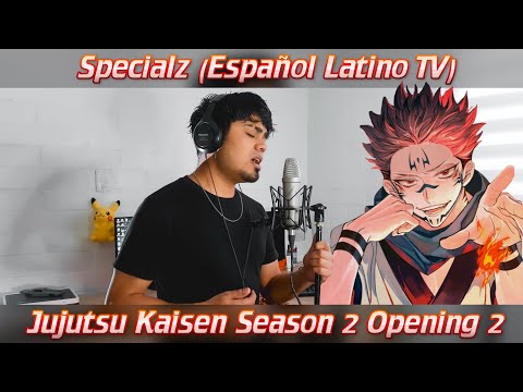Alan Rojas - Specialz (Español Latino) Jujutsu Kaisen S2 OP 2