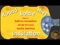 Bottle-to-Bottle Honey Production | Insulation | Part 1