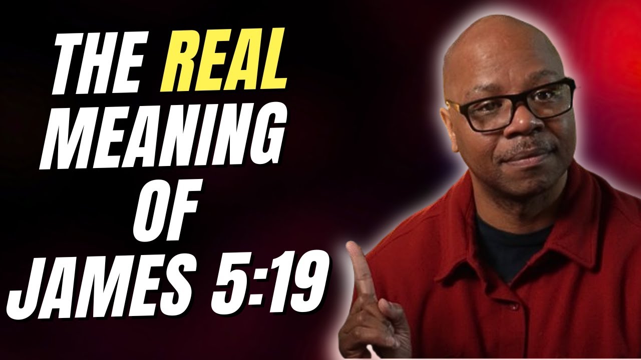 What Does James 5:19 Really Mean?