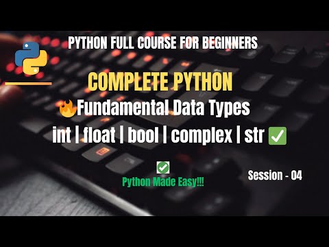 Session 4: Python Fundamental Data Types Explained | Python Full Course for Beginners