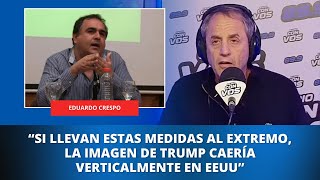 Eduardo Crespo, economista, analizó el impacto de los nuevos aranceles de Trump