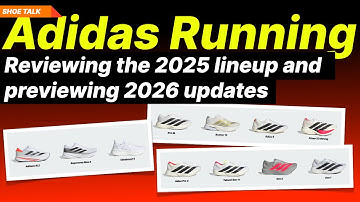 Adidas Running - Reviewing the 2025 lineup and previewing 2026 updates