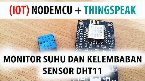 IOT PROJECT NodeMCU ESP8266 Monitor Suhu dan Kelembaban Sensor DHT11 Server THINGSPEAK via Internet