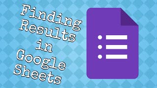 Google Forms; Finding Results in Google Sheets