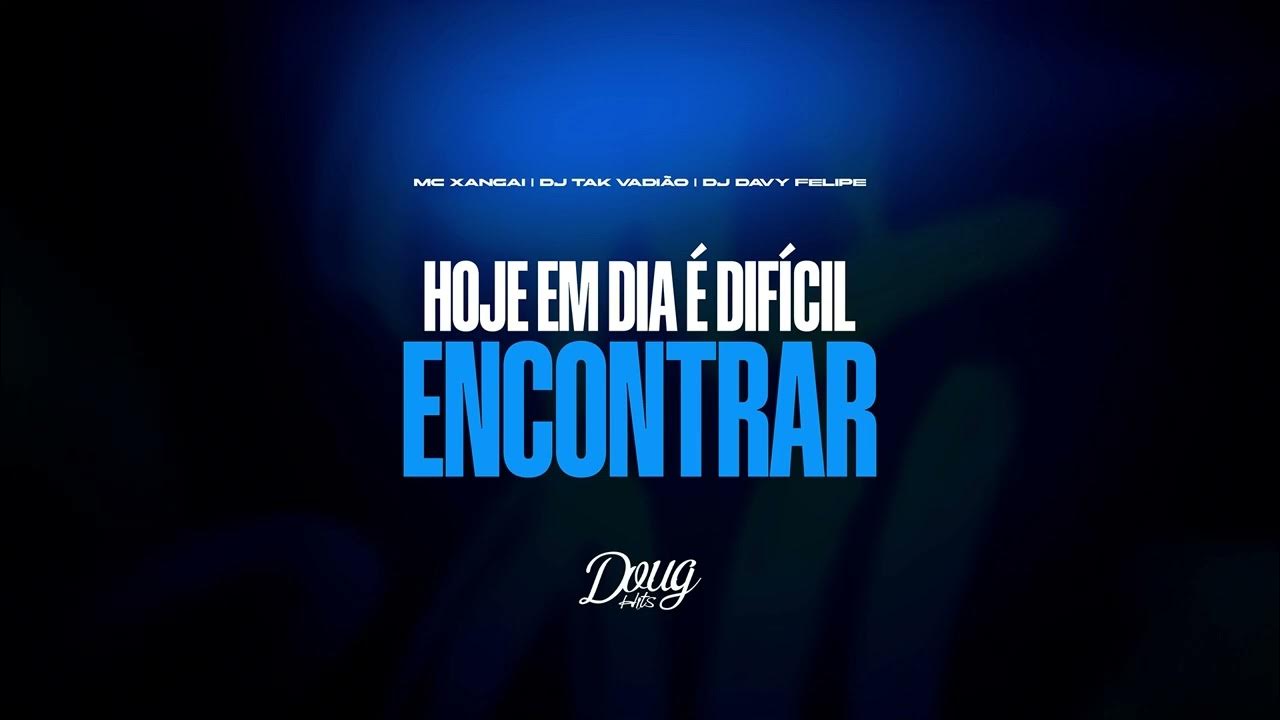 Hoje em Dia é Dificil Encontrar (Versão Bh) Mc Xangai | Dj Davy Felipe | Dj Tak Vadião (Doug Hits) Hoje em Dia é Dificil Encontrar (Versão Bh) Mc Xangai | Dj Davy Felipe | Dj Tak Vadião (Doug Hits)