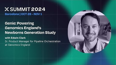 Edwin Clark: Genie: Powering Genomics England