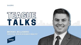 Teague Talks with Michael Bellisario, Director & Senior Research Analyst at Baird Information