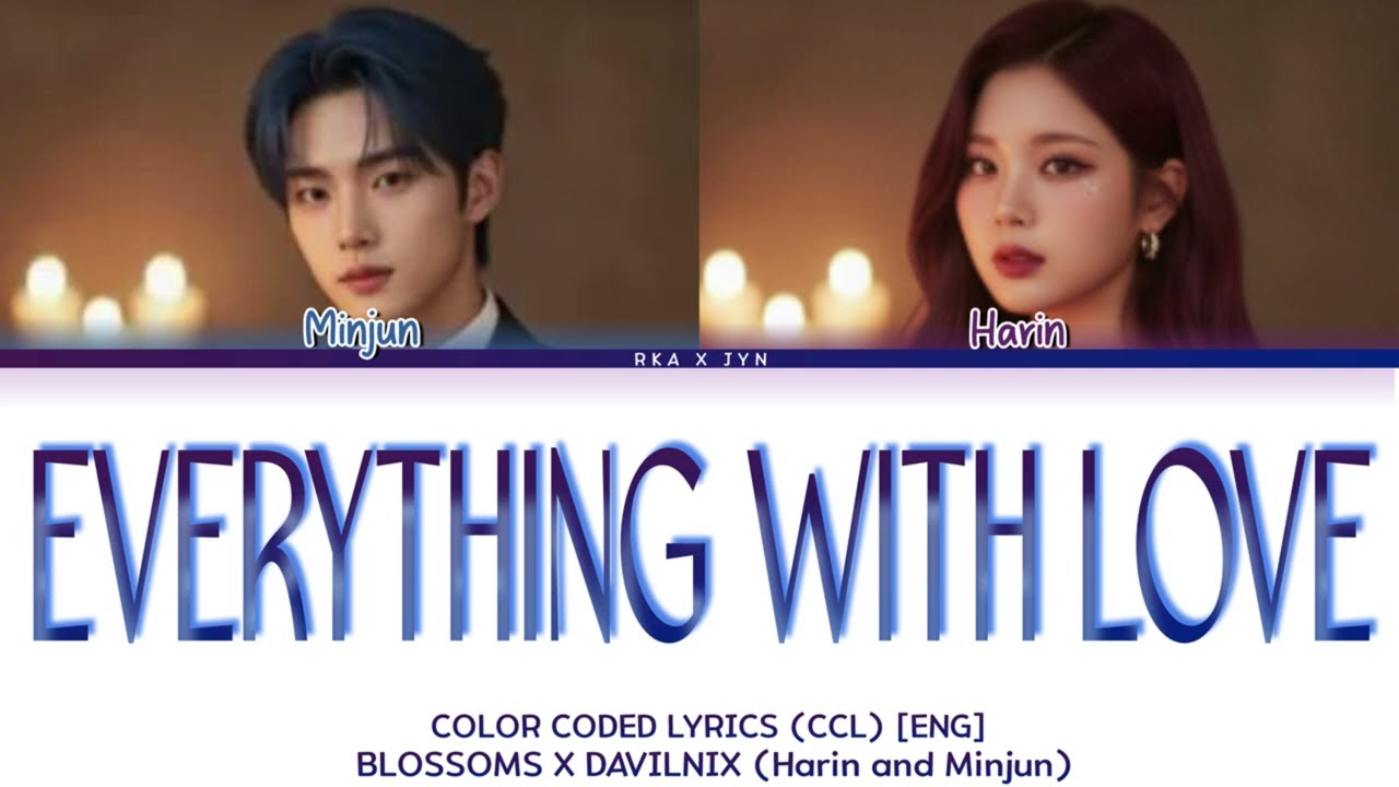 EVERYTHING WITH LOVE (CCL) [COLOR CODED LYRICS ENG] HARIN and MINJUN 4OUR X BLOSSOM