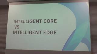 Intelligent Core vs Intelligent Edge