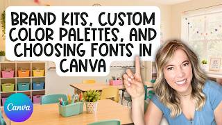 Custom Brand Kits and Color Palettes, Plus Choosing Fonts in Canva for Teachers & Creators