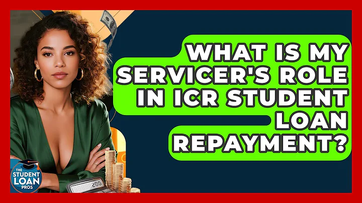 What Is My Servicer's Role In ICR Student Loan Repayment? - The Student Loan Pros