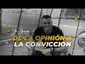 DE LA OPINIÓN A LA CONVICCIÓN - AUDIO - José Bobadilla Oficial