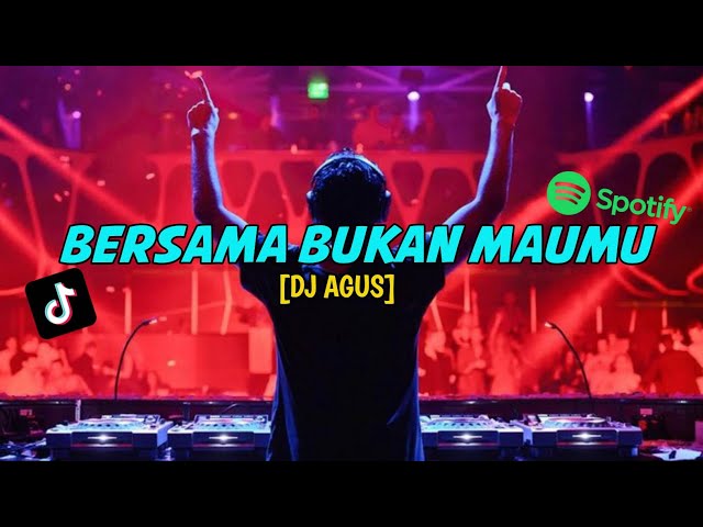 DJ AGUS | BERSAMA BUKAN MAUMU REMIX ATHENA BANJARMASIN db 2023 class=