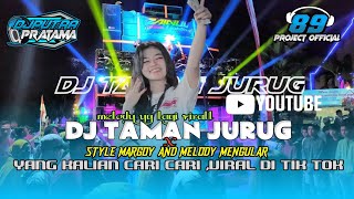 DJ TAMAN JURUG VERSI MARGOY X MELODY MENGULAR •YANG KALIAN CARI CARI ||FROM DJ PUTRA PRATAMA