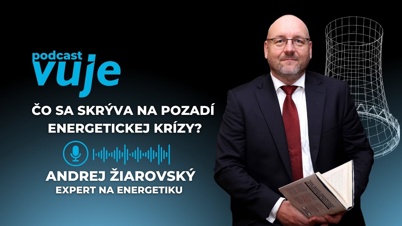 Andrej Žiarovský: Pozadie energetickej krízy I Jadrová energia #3 I PODCAST VUJE