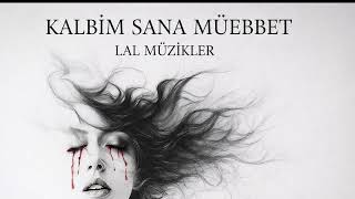 Kalbi̇m Sana Müebbet - Lal - I Feryat