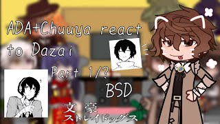ADA and Chuuya react to Dazai Part 1/?(BSD)