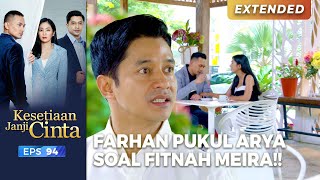AUTO DIHAJAR!! Farhan Salahkan Arya Soal Fitnah Meira | KESETIAAN JANJI CINTA | EPS. 94 (2/5)