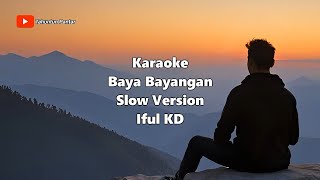 Karaoke - Baya Bayangan - Slow Version - Iful KD