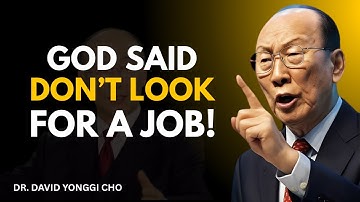 Stop Searching for a Job — God Has a Bigger Plan for You | David Yongi Cho