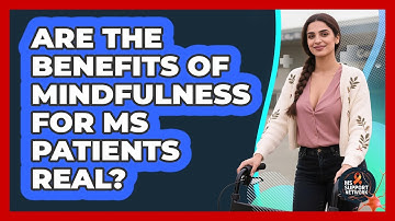 Are The Benefits Of Mindfulness For MS Patients Real? - MS Support Network