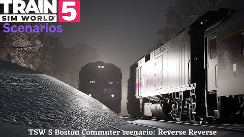 TSW 5 Boston Commuter scenario: Reverse Reverse