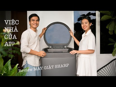 [Lifestyle] Việc nhà của ai? Review máy giặt Sharp lồng giặt không lỗ