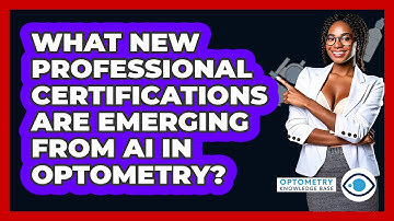 What New Professional Certifications Are Emerging From AI In Optometry? - Optometry Knowledge Base