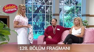 Gelinim Mutfakta 128. Bölüm Fragmanı