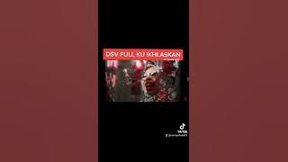 FULL KU IKHLASKAN DSV