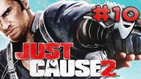 Just Cause 2 ,, No Commentary ,, Part 10 ,, Full Game Walkthrough
