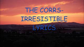 Irresistible Lyrics-The Corrs