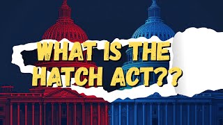 Unpacking the Hatch Act: Why Liberals Keep Getting It Wrong!