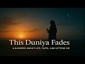 This Duniya Fades Emotional Nasheed About The Temporary World Global Nasheed Hub