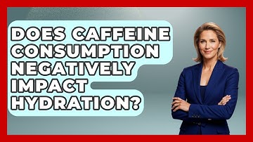 Does Caffeine Consumption Negatively Impact Hydration? - Ultimate Study Hacks
