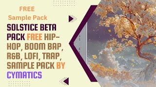 Solstice beta - FREE Hip Hop, Boom Bap,  R&B, Lofi, Trap, Sample Pack by Cymatics #Cymatics
