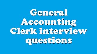 General Accounting Clerk interview questions
