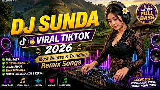 🎶 DJ SUNDA HITS 2026 FULL BASS 🚀 Lagu Viral TikTok yang Lagi Booming Sekarang