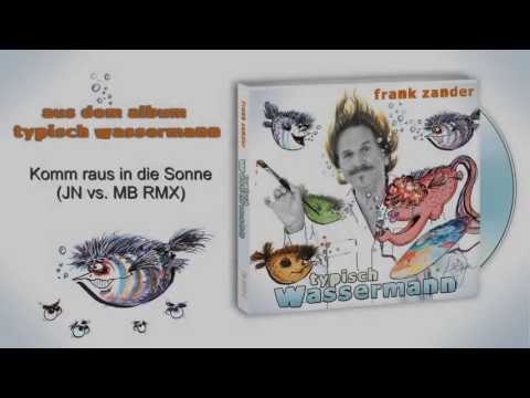FRANK ZANDER - Komm raus in die Sonne (JN vs MB RMX) TYPISCH WASSERMANN