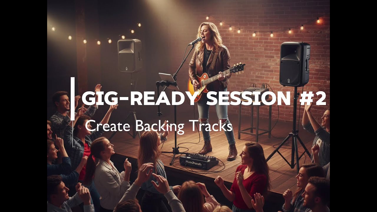 GiG-READY, Session #2, Create Backing Tracks