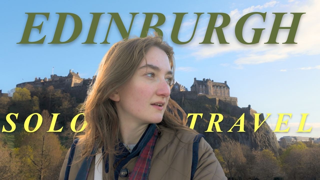 edinburgh solo travel | backpacking europe diaries