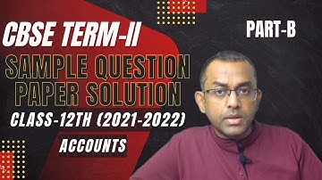 CBSE TERM-2 ACCOUNTS SAMPLE PAPER SOLUTION 2021-2022 | PART-B | Analysis & Solution BY Azad Sir