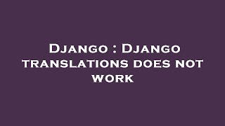 Django : Django translations does not work